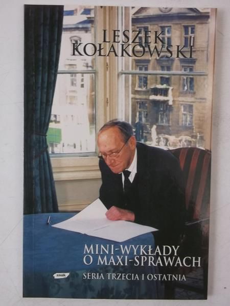 Kołakowski Leszek - Mini-wykłady o maxi sprawach