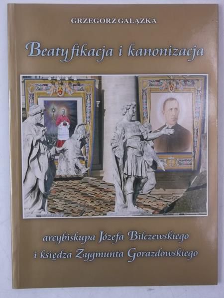 Gałązka Grzegorz - Beatyfikacja i kanonizacja arcybiskupa Józefa Bilczewskiego i księdza Zygmunta Gorazdowskiego