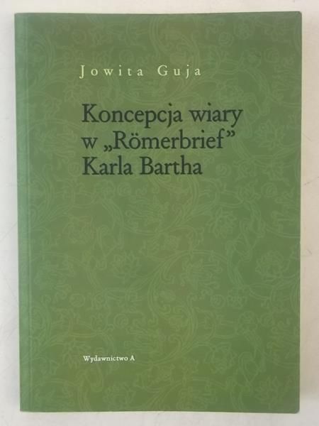 Koncepcja wiary w "Romerbrief" Karla Bartha