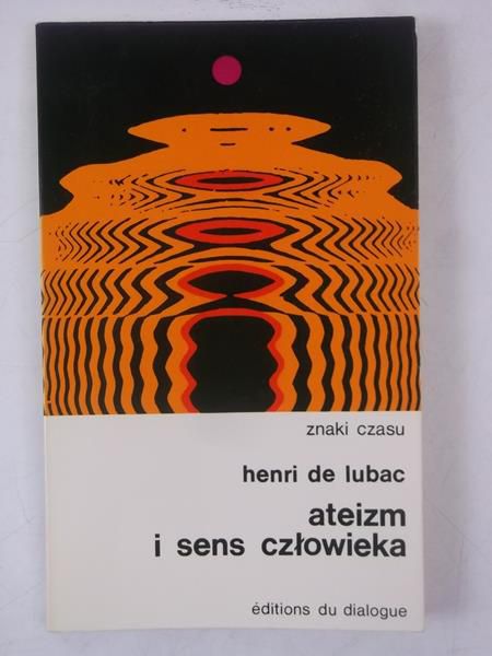 Lubac de Henri - Ateizm i sens człowieka, ZC