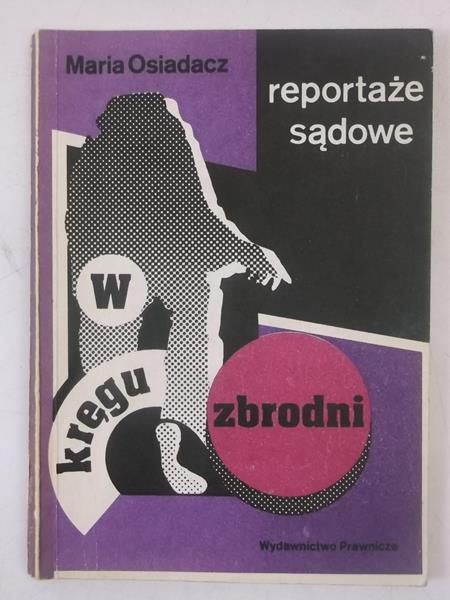 W kręgu zbrodni. Reportaże sądowe