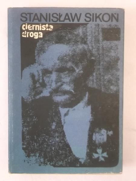 Sikoń Stanisław - Ciernista droga
