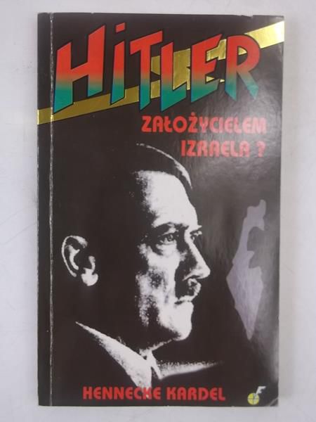 Kardel Hennecke - Hitler założycielem Izraela
