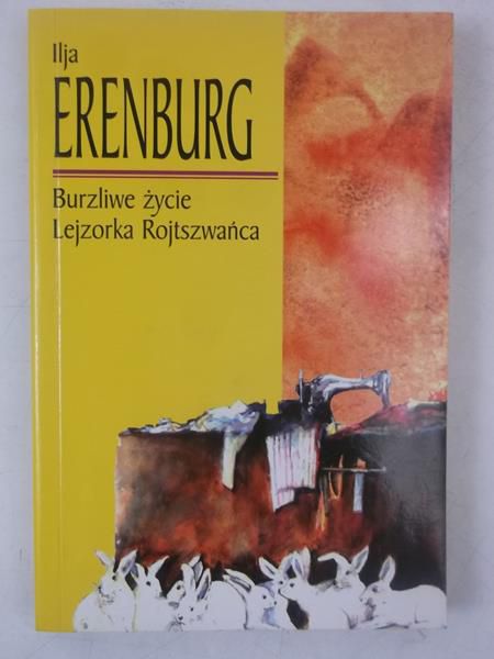 Erenburg Ilja - Burzliwe życie Lejzorka Rojtszwańca