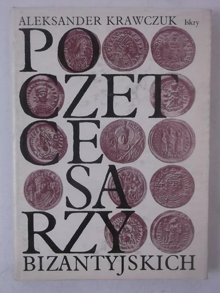 Krawczuk Aleksander  - Poczet cesarzy bizantyjskich