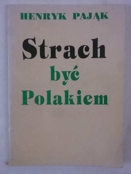 Pająk Henryk - Strach być Polakiem