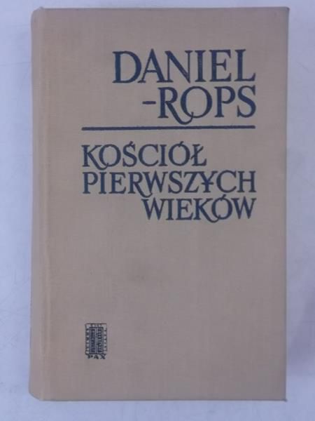 Daniel-Rops Henri - Kościół pierwszych wieków