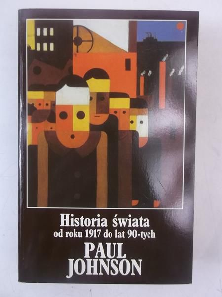 Johnson Paul - Historia świata od roku 1917 do lat 90-tych
