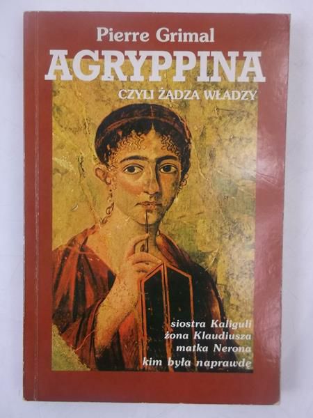 Grimal Pierre - Agryppina. Czyli żądza władzy