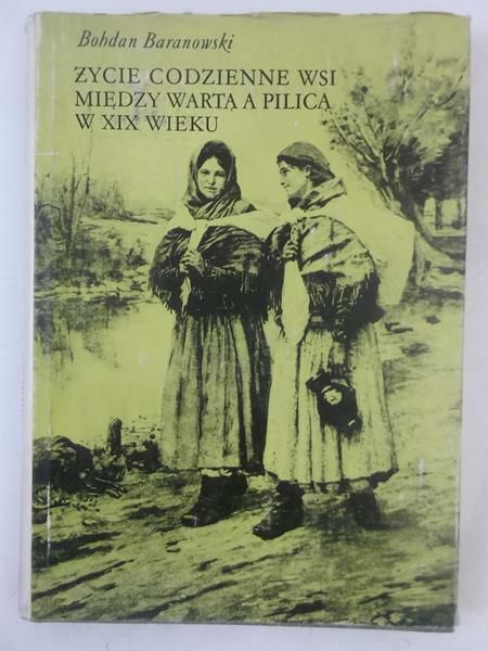 Życie codzienne na wsi między Wartą a Pilicą w XIX wieku