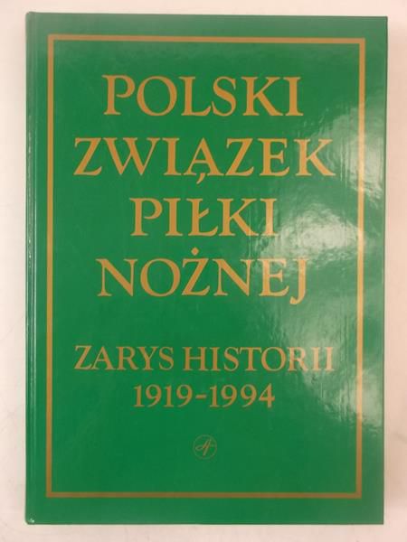 Polski związek piłki nożnej. Zarys historii 1919-1994