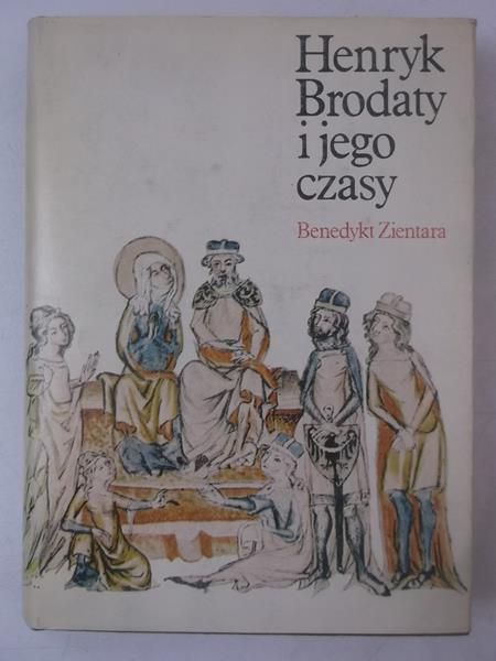 Henryk Brodaty i jego czasy