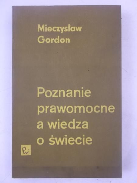 Poznanie prawomocne  a wiedza o świecie