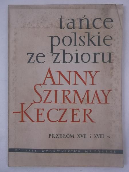 Tańce polskie ze zbiorów Anny Szirmay-Keczer