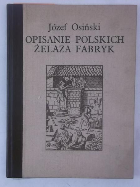 Opisanie polskich żelaza fabryk, reprint z 1782 r.