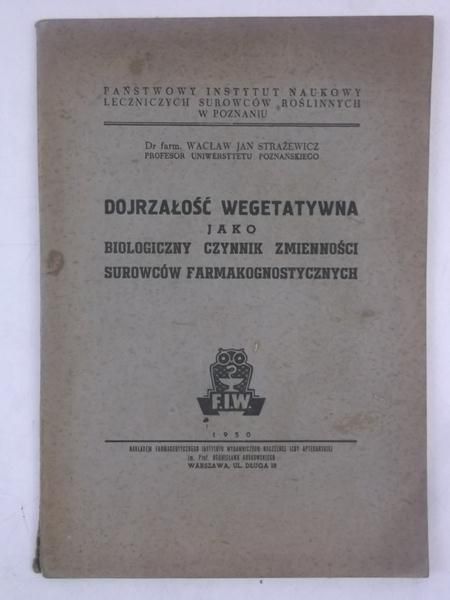 Strażewicz Wacław Jan - Dojrzałość wegetatywna jako biologiczny czynnik zmienności surowców farmakognostycznych, 1950 r.