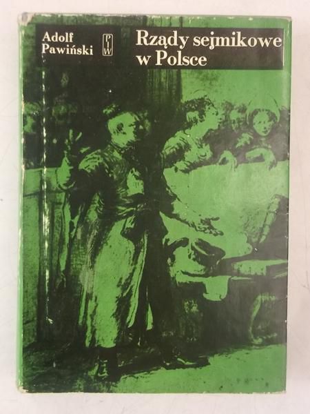 Pawiński Adolf - Rządy sejmikowe w Polsce