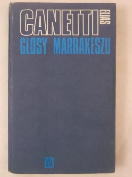 Canetti Elias - Głosy Marrakeszu