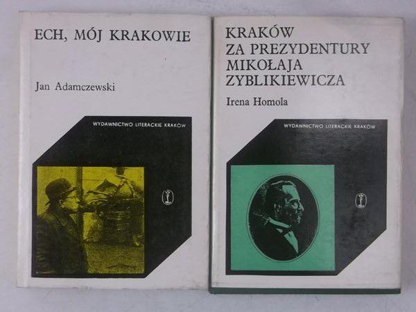 Adamczewski / Homola - Ech, mój Krakowie / Kraków za prezydentury Mikołaja Zyblikiewicza
