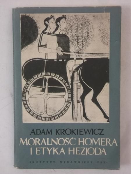 Krokiewicz Adam - Moralność Homera i etyka Hezjoda