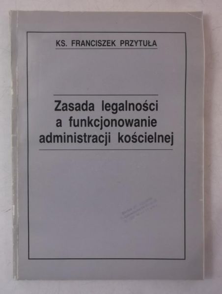 Zasada legalności a funkcjonowanie administracji kościelnej
