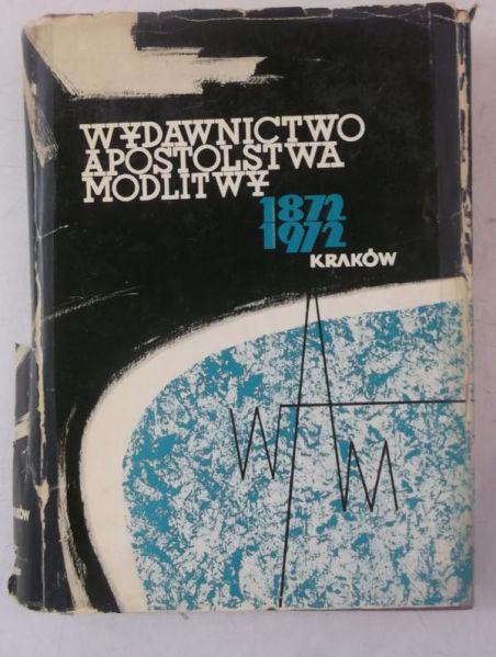 Wydawnictwo Apostolstwa Modlitwy 1872-1972