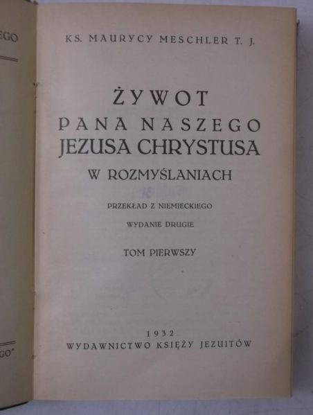 Żywot Pana Naszego Jezusa Chrystusa w rozmyślaniach Tom I, 1932 r.