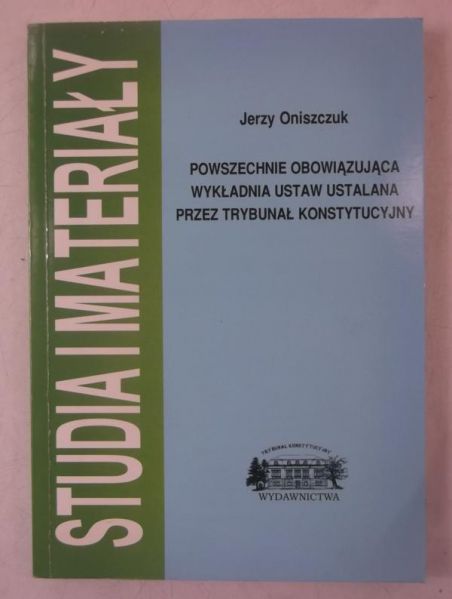 Powszechnie obowiązująca wykładnia ustaw ustalana przez Trybunał Konstytucyjny