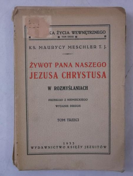 Żywot Pana Naszego Jezusa Chrystusa w rozmyślaniach Tom III, 1933 r.