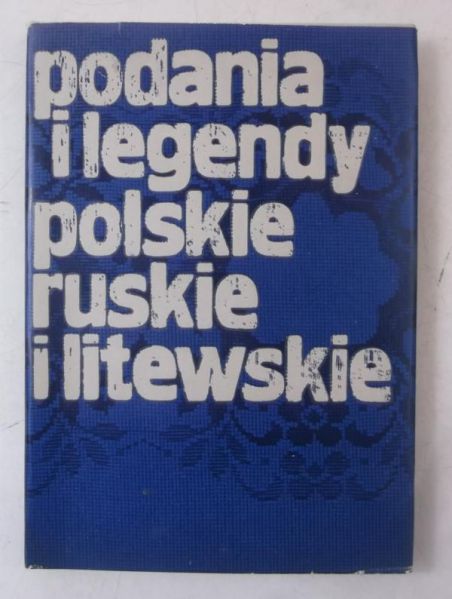 Podania i legendy polskie, ruskie i litewskie