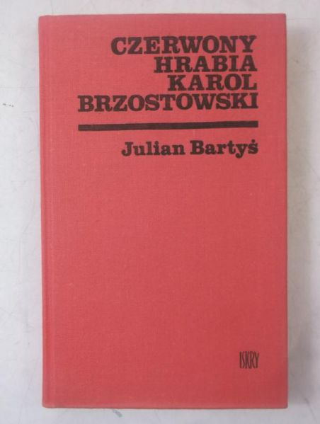 Bartyś Julian - Czerwony hrabia Karol Brzostowski