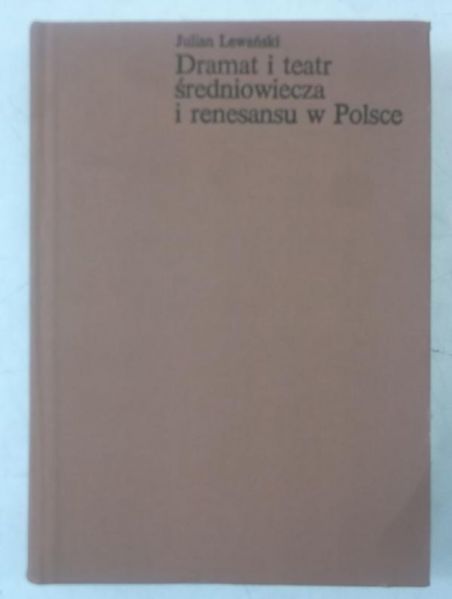 Lewański Julian - Dramat i teatr średniowiecza i renesansu w Polsce