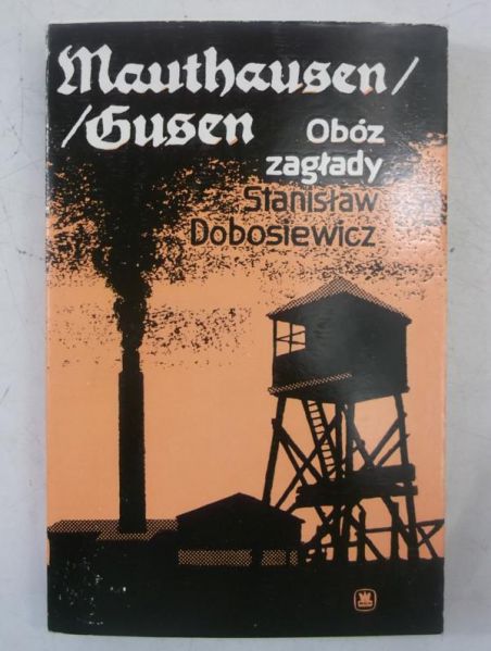 Dobosiewicz Stanisław - Mauthausen Gusen. Obóz zagłady