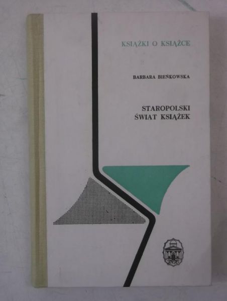 Bieńkowska Barbara - Staropolski świat książek