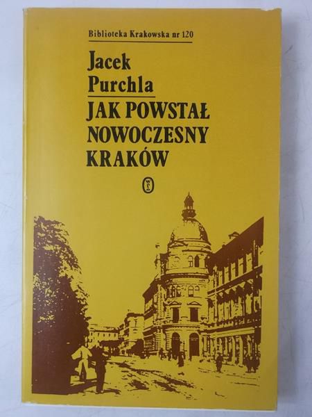 Jak powstał nowoczesny Kraków