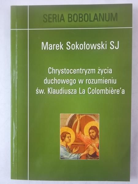 Chrystocentryzm życia duchowego w rozumieniu św. Klaudiusza La Colombiere'a