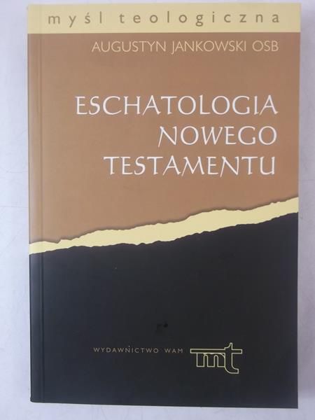 Jankowski Augustyn - Eschatologia Nowego Testamentu