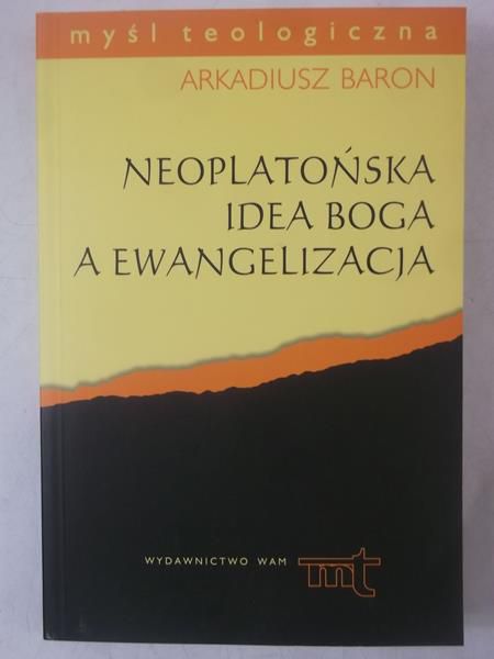Baron Arkadiusz - Neoplatońska idea boga a ewangelizacja
