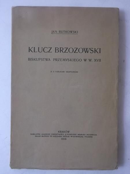 Rutkowski Jan - Klucz brzozowski biskupstwa przemyskiego w w. XVII, 1910r.