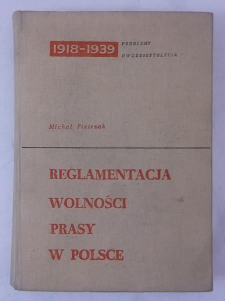 Reglamentacja wolności prasy w Polsce (1918-1939)