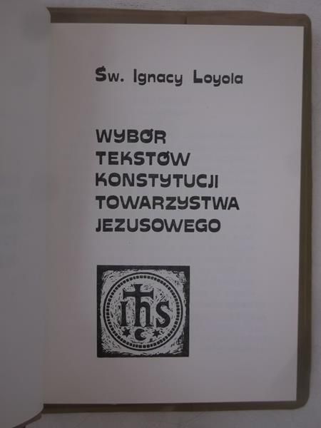 Loyola Ignacy - Wybór tekstów Konstytucji Towarzystwa Jezusowego