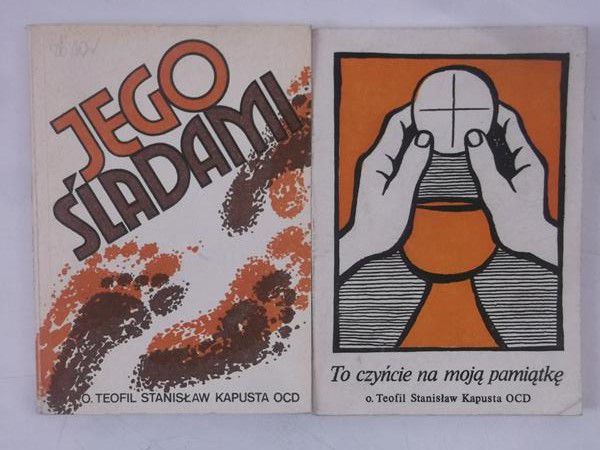 Kapusta Teofil Stanisław - Jego śladami / To czyńcie na moją pamiątkę