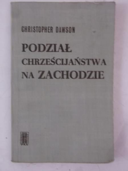 Dawson Christopher  - Podział chrześcijaństwa na Zachodzie