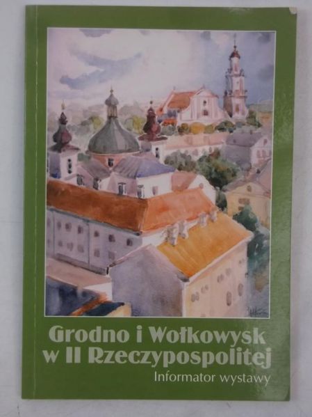 Blacharska Wiktoria - Grodno i Wołkowysk w II Rzeczypospolitej