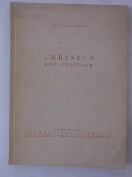 Granat Wincenty - Chrystus Bóg - Człowiek