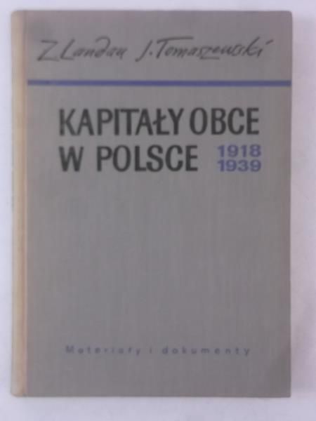 Landau Zbigniew (opr.) - Kapitały obce w Polsce 1918-1939-1939