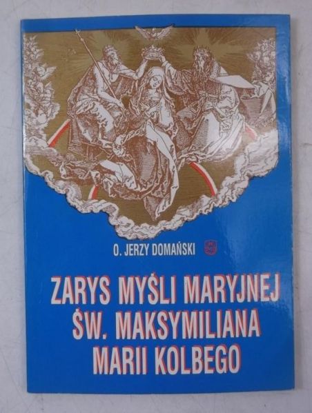 Zarys myśli maryjnej Św. Maksymiliana Marii Kolbego