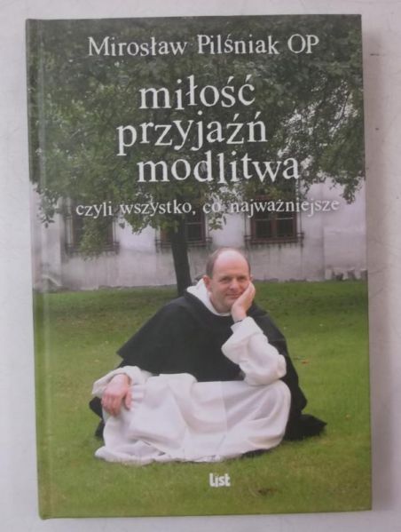 Miłość, przyjaźń, modlitwa czyli wszystko co najważniejsze