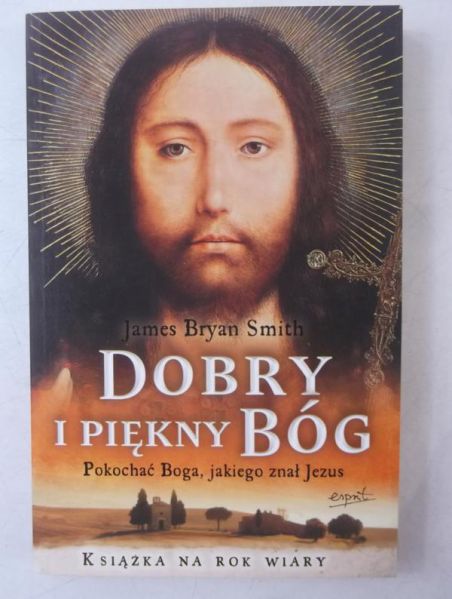 Dobry i piękny Bóg. Pokochać Boga, jakiego znał Jezus