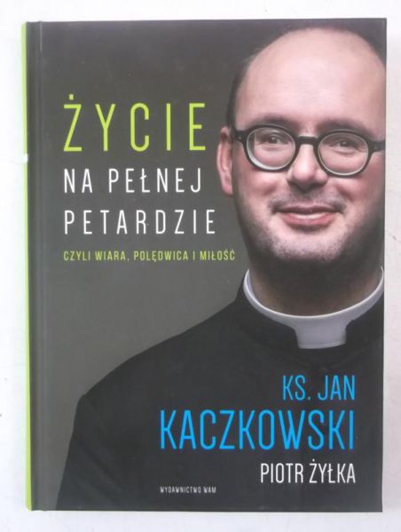 Życie na pełnej petardzie czyli wiara, polędwica i miłość